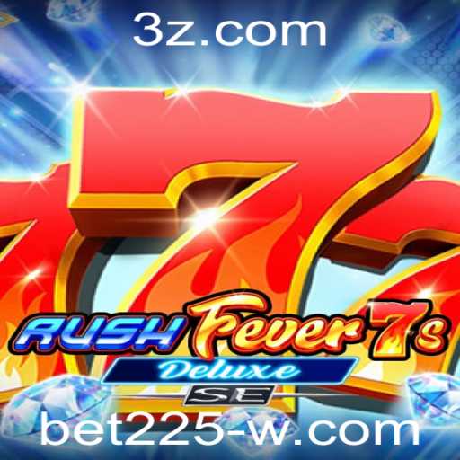 RushFever7sDeluxeSE: Uma Experiência de Jogo Inovadora com Bet225